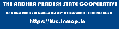 THE ANDHRA PRADESH STATE COOPERATIVE BANK LIMITED  ANDHRA PRADESH RANGA REDDY HYDERABAD DILSUKHNAGAR  ifsc code